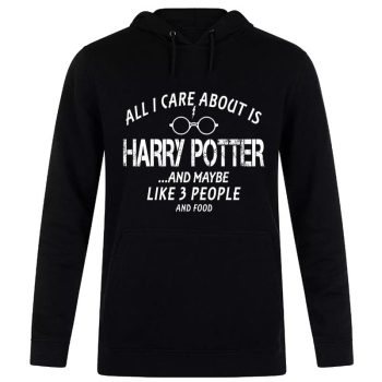All I Care About Is Harry Potter Unisex Pullover Hoodie