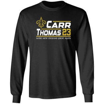 Derek Carr Michael Thomas 2023 Unisex LongSleeve Shirt New Orleans Saints Make Great Again