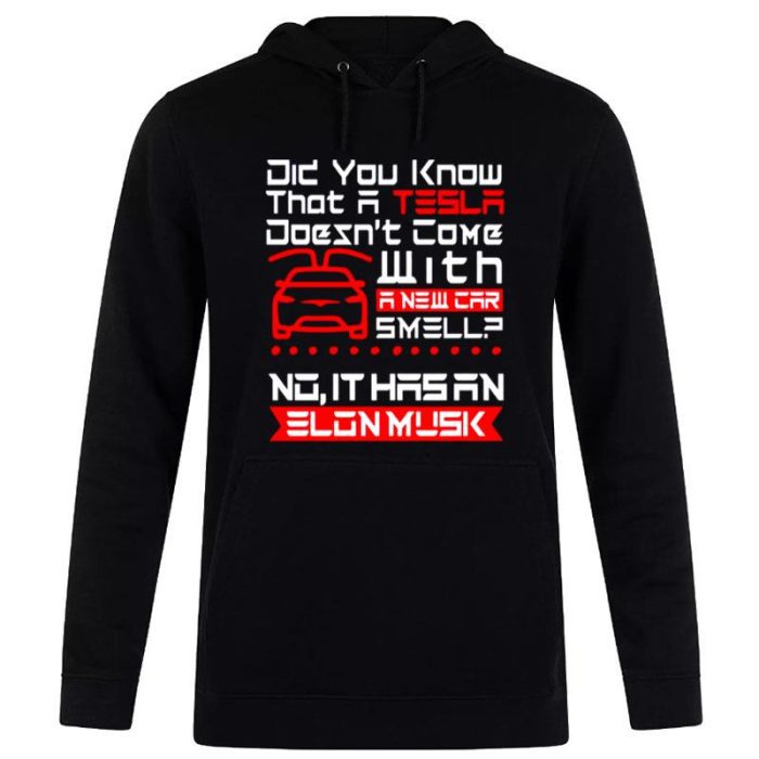 Did You Know That A Tesla With A New Car Smell No It Hasan Elon Musk Unisex Pullover Hoodie