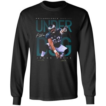 Jason Kelce Philadelphia Eagles Under Unisex LongSleeve Shirt Gift For Fan