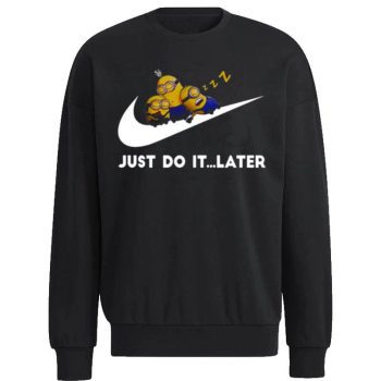 Minions X Nike Cute Sleeping Bob Kevin Dave Just Do It Later Unisex Sweatshirt