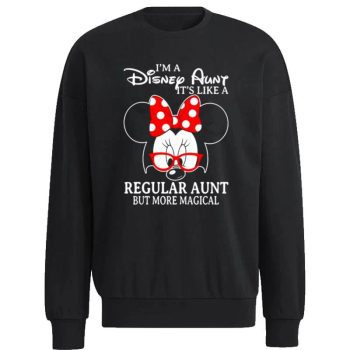 Minnie Mouse I'm A Disney Aunt It's Like A Regular Aunt But More Magical Unisex Sweatshirt