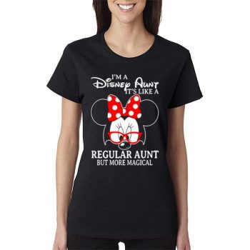 Minnie Mouse I'm A Disney Aunt It's Like A Regular Aunt But More Magical Women Lady T-Shirt