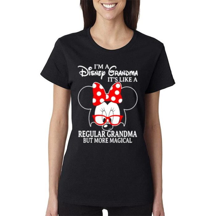 Minnie Mouse I'm A Disney Grandma It's Like A Regular Grandma But More Magical Women Lady T-Shirt