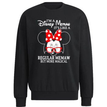 Minnie Mouse I’m A Disney Memaw It’s Like A Regular Memaw But More Magical Unisex Sweatshirt