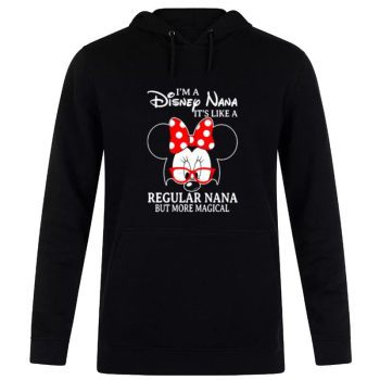 Minnie Mouse I'm A Disney Nana It's Like A Regular Nana But More Magical Unisex Pullover Hoodie