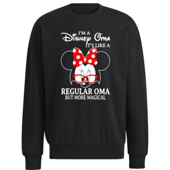 Minnie Mouse I’m A Disney Oma It’s Like A Regular Oma But More Magical Unisex Sweatshirt