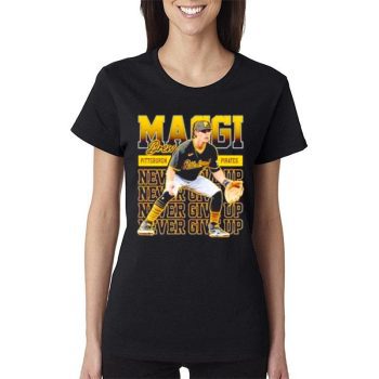 Never Give Up Drew Maggi Pittsburgh Pirates Women Lady T-Shirt