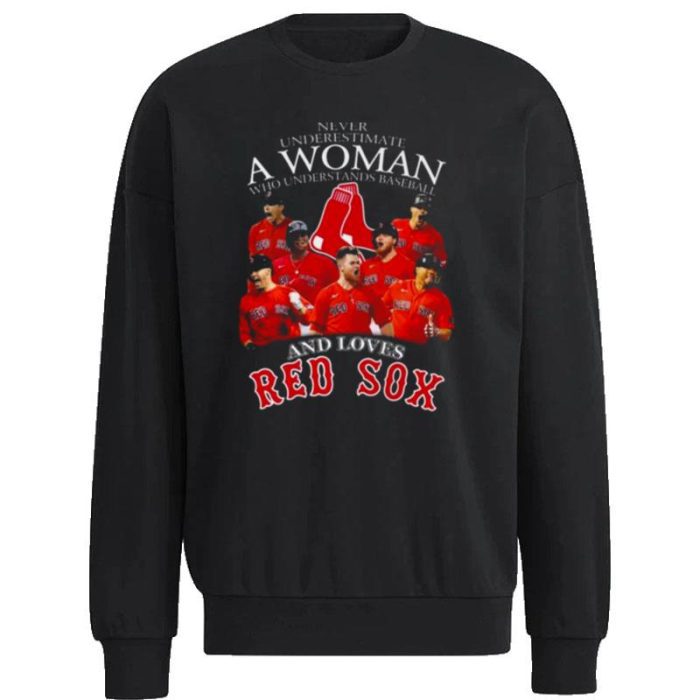 Never Underestimate A Woman Who Understands Baseball And Boston Red Sox Unisex Sweatshirt