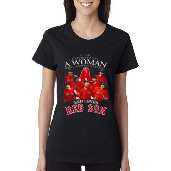 Never Underestimate A Woman Who Understands Baseball And Boston Red Sox Women Lady T-Shirt