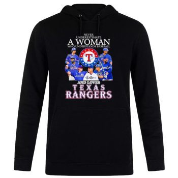 Never Underestimate A Woman Who Understands Baseball And Love Texas Rangers Signatures Unisex Pullover Hoodie