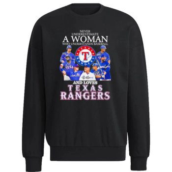 Never Underestimate A Woman Who Understands Baseball And Love Texas Rangers Signatures Unisex Sweatshirt