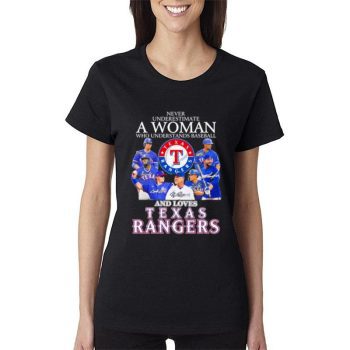 Never Underestimate A Woman Who Understands Baseball And Love Texas Rangers Signatures Women Lady T-Shirt