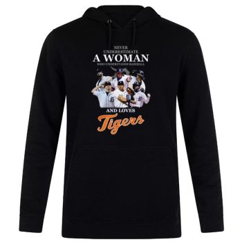 Never Underestimate A Woman Who Understands Baseball And Loves Detroit Tigers 2022 Unisex Pullover Hoodie