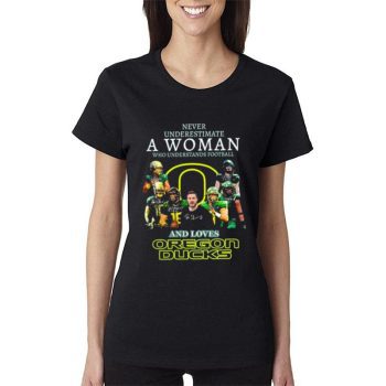 Never Underestimate A Woman Who Understands Football And Loves Oregon Ducks Signatures 2022 Women Lady T-Shirt