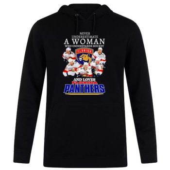 Never Underestimate A Woman Who Understands Hockey And Loves Florida Panthers Signatures Unisex Pullover Hoodie