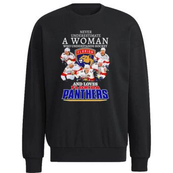 Never Underestimate A Woman Who Understands Hockey And Loves Florida Panthers Signatures Unisex Sweatshirt