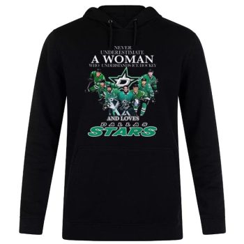 Never Underestimate A Woman Who Understands Ice Hockey And Loves Dallas Stars Signatures Unisex Pullover Hoodie