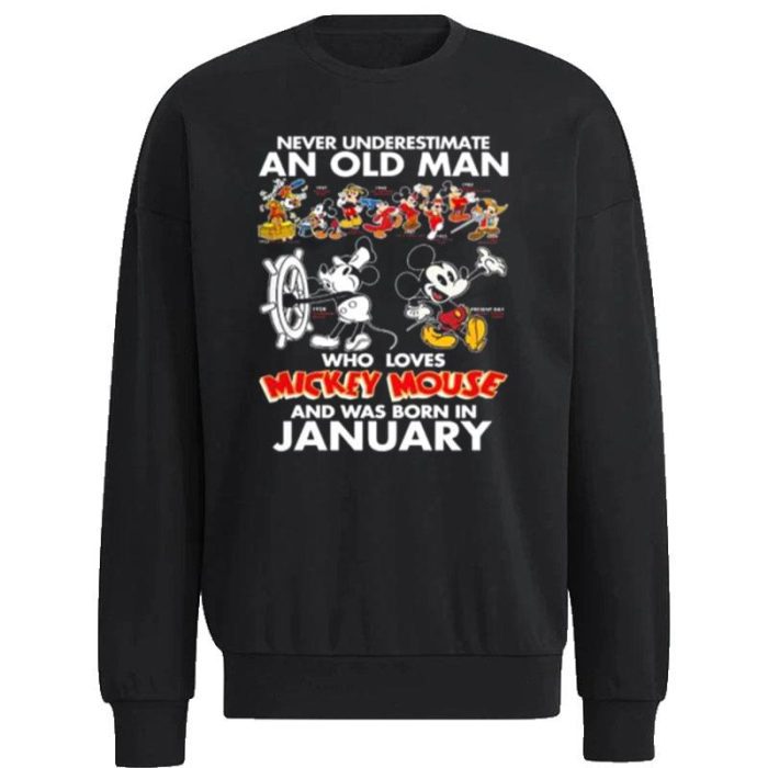 Never Underestimate An Old Man Who Loves Mickey Mouse And Was Born In January Unisex Sweatshirt