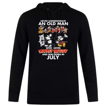 Never Underestimate An Old Man Who Loves Mickey Mouse And Was Born In July Unisex Pullover Hoodie