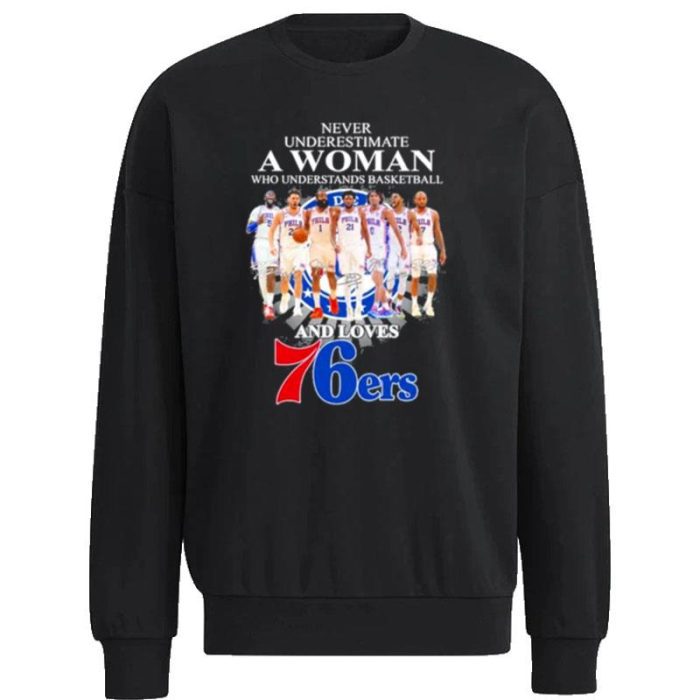 Never Understand A Women Who Understands Basketball And Philadelphia 76Ers 2023 Signatures Unisex Sweatshirt