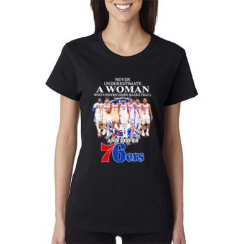 Never Understand A Women Who Understands Basketball And Philadelphia 76Ers 2023 Signatures Women Lady T-Shirt