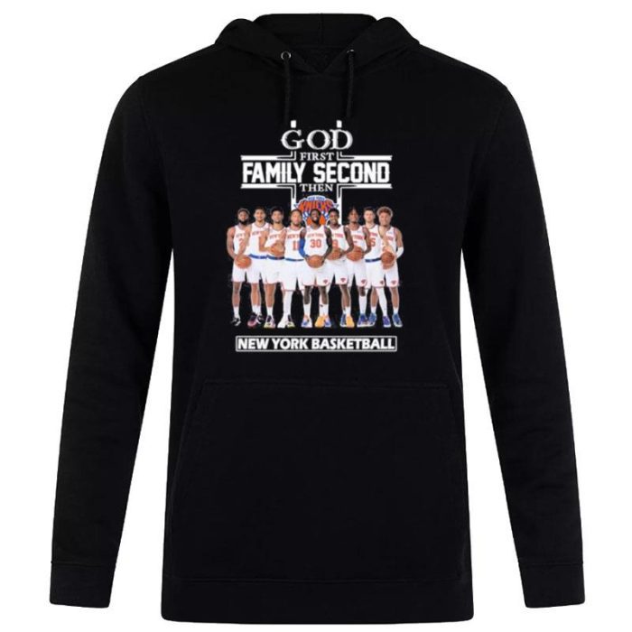 New York Knicks God First Family Second Then 2023 Unisex Pullover Hoodie