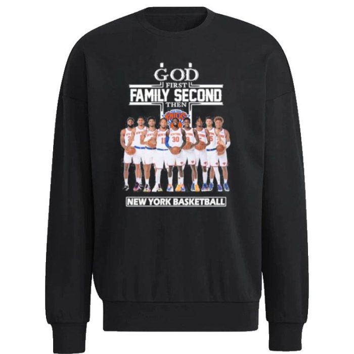 New York Knicks God First Family Second Then 2023 Unisex Sweatshirt