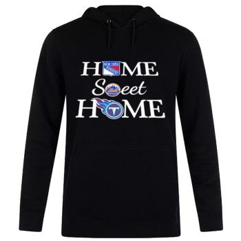 New York Rangers, Mets And Tennessee Tt Home Sweet Home Unisex Pullover Hoodie