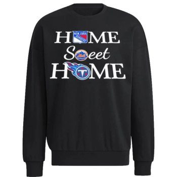 New York Rangers, Mets And Tennessee Tt Home Sweet Home Unisex Sweatshirt