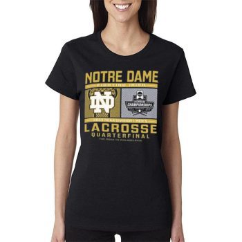 Notre Dame Fighting Irish 2023 Ncaa Division I Lacrosse Quarterfinal Women Lady T-Shirt