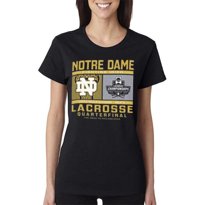Notre Dame Fighting Irish 2023 Ncaa Division I Lacrosse Quarterfinal Women Lady T-Shirt