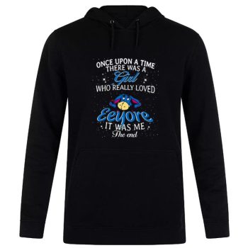 Once Upon A Time There Was A Girl Who Really Loved Eeyore Disney Unisex Pullover Hoodie