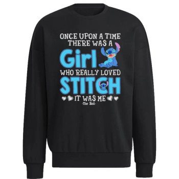 Once Upon The Time There Was A Girl Who Really Love Stitch Disney 2022 Unisex Sweatshirt
