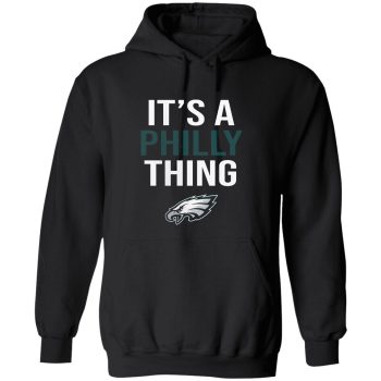 Philadelphia Eagles It's A Philly Thing Unisex Pullover Hoodie