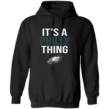 Philadelphia Eagles It’s A Philly Thing Unisex Pullover Hoodie