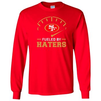San Francisco 49ers Fueled By Haters Unisex LongSleeve Shirt Purdy Aiyuk Deebo Kittle Unisex LongSleeve Shirt