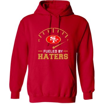 San Francisco 49ers Fueled By Haters Unisex Pullover Hoodie Purdy Aiyuk Deebo Kittle Unisex Pullover Hoodie