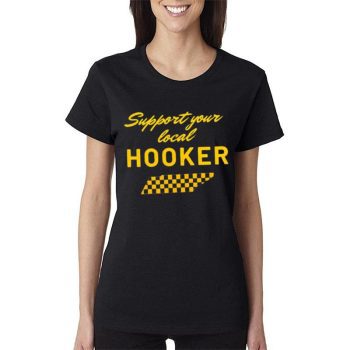Support Your Local Hooker Tennessee Volunteers Women Lady T-Shirt