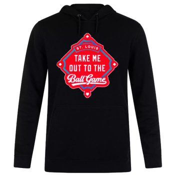 Take Me Out To The Ball Game St. Louis Cardinals Unisex Pullover Hoodie