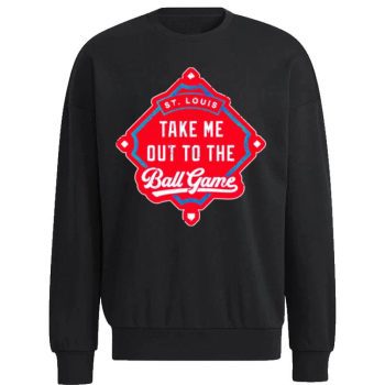 Take Me Out To The Ball Game St. Louis Cardinals Unisex Sweatshirt