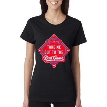 Take Me Out To The Ball Game St. Louis Cardinals Women Lady T-Shirt