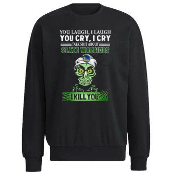 Talk Shit About Golden State Warriors I Kill You Achmed The Dead Terrorist Jeff Dunham Unisex Sweatshirt