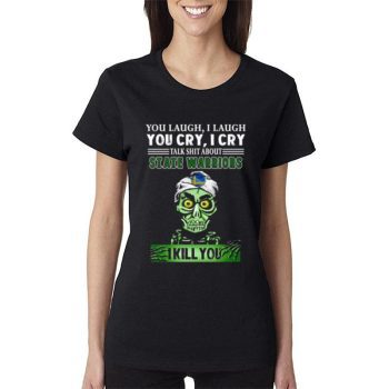 Talk Shit About Golden State Warriors I Kill You Achmed The Dead Terrorist Jeff Dunham Women Lady T-Shirt