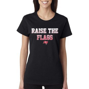 Tampa Bay Buccaneers Raise The Flags 2022 Women Lady T-Shirt