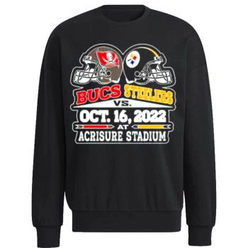 Tampa Bay Buccaneers Vs Pittsburgh Steelers Oct 16 2022 Acrisure Stadium Unisex Sweatshirt