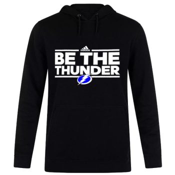 Tampa Bay Lightning Be The Thunder Unisex Pullover Hoodie