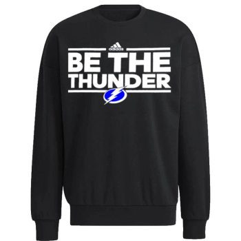 Tampa Bay Lightning Be The Thunder Unisex Sweatshirt