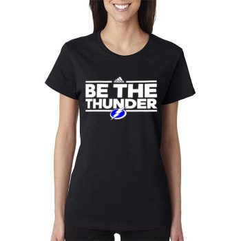 Tampa Bay Lightning Be The Thunder Women Lady T-Shirt