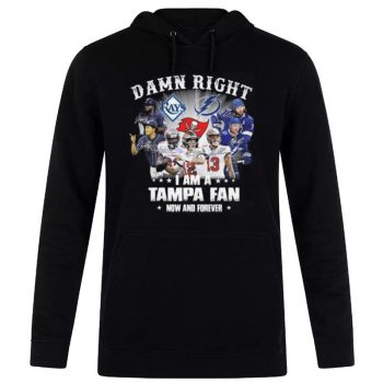 Tampa Bay Lightning Tampa Bay Rays Tampa Bay Buccaneers Damn Right I Am A Tampa Fan Now And Forever Signatures Unisex Pullover Hoodie